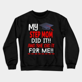 My STEP MOM Did It And She Did It For Me Graduation Nurse Crewneck Sweatshirt